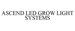 ASCEND LED GROW LIGHT SYSTEMS