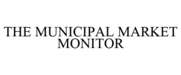 THE MUNICIPAL MARKET MONITOR