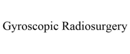 GYROSCOPIC RADIOSURGERY