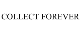 COLLECT FOREVER