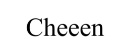 CHEEEN