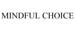 MINDFUL CHOICE
