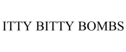 ITTY BITTY BOMBS