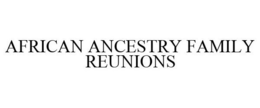 AFRICAN ANCESTRY FAMILY REUNIONS