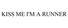 KISS ME I'M A RUNNER