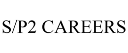 S/P2 CAREERS