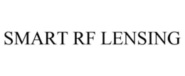 SMART RF LENSING