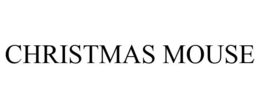 CHRISTMAS MOUSE