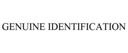 GENUINE IDENTIFICATION