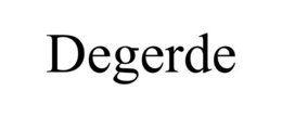 DEGERDE