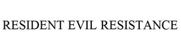 RESIDENT EVIL RESISTANCE