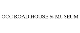 OCC ROAD HOUSE & MUSEUM