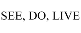 SEE, DO, LIVE