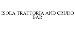 ISOLA TRATTORIA AND CRUDO BAR