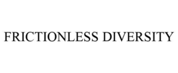 FRICTIONLESS DIVERSITY