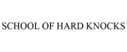 SCHOOL OF HARD KNOCKS