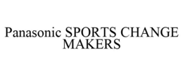 PANASONIC SPORTS CHANGE MAKERS