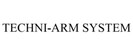 TECHNI-ARM SYSTEM