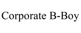 CORPORATE B-BOY