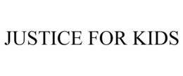 JUSTICE FOR KIDS