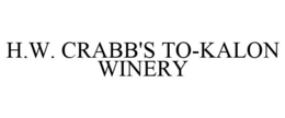 H.W. CRABB'S TO-KALON WINERY