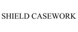 SHIELD CASEWORK