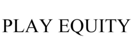 PLAY EQUITY