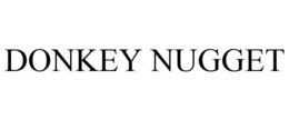 DONKEY NUGGET