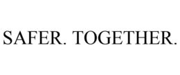 SAFER. TOGETHER.