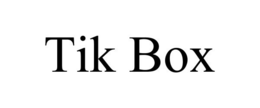 TIK BOX