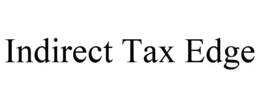 INDIRECT TAX EDGE