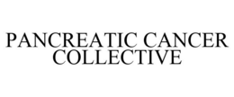 PANCREATIC CANCER COLLECTIVE