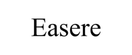 EASERE