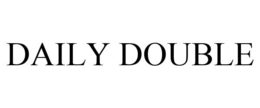 DAILY DOUBLE