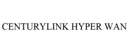 CENTURYLINK HYPER WAN