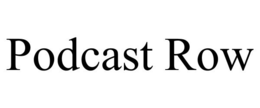 PODCAST ROW