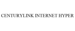 CENTURYLINK INTERNET HYPER