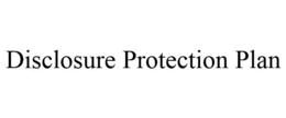 DISCLOSURE PROTECTION PLAN