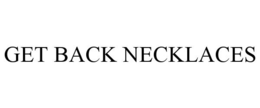 GET BACK NECKLACES