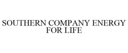 SOUTHERN COMPANY ENERGY FOR LIFE