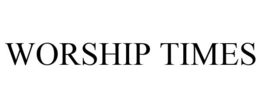 WORSHIP TIMES