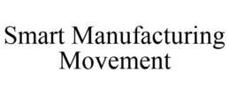 SMART MANUFACTURING MOVEMENT