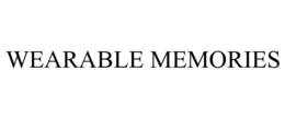 WEARABLE MEMORIES
