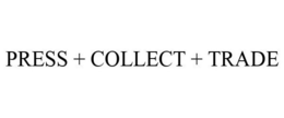 PRESS + COLLECT + TRADE