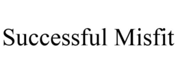 SUCCESSFUL MISFIT