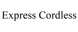 EXPRESS CORDLESS