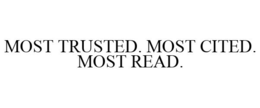MOST TRUSTED. MOST CITED. MOST READ.