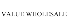VALUE WHOLESALE