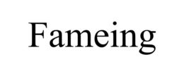 FAMEING