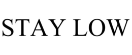 STAY LOW